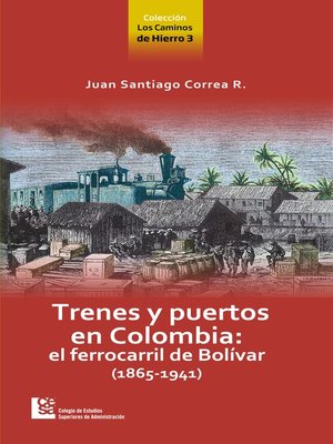 cover image of Los Caminos de Hierro 3. Trenes y puertos en Colombia